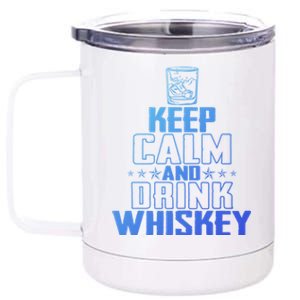 Funny Keep Calm And Whiskey Quote Whiskey Lover Adults Gift 12 oz Stainless Steel Tumbler Cup