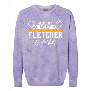 Fletcher Keep Calm And Let Fletcher Handle That Funny Gift Colorblast Crewneck Sweatshirt