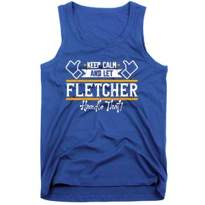 Fletcher Keep Calm And Let Fletcher Handle That Funny Gift Tank Top