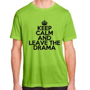 Funny Keep Calm And Leave The Drama Stress Peace Gift Adult ChromaSoft Performance T-Shirt