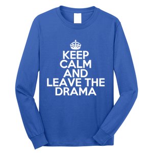 Funny Keep Calm And Leave The Drama Stress Peace Gift Long Sleeve Shirt