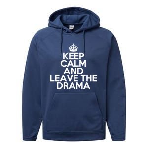 Funny Keep Calm And Leave The Drama Stress Peace Gift Performance Fleece Hoodie