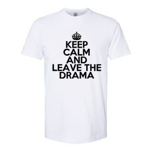 Funny Keep Calm And Leave The Drama Stress Peace Gift Softstyle CVC T-Shirt