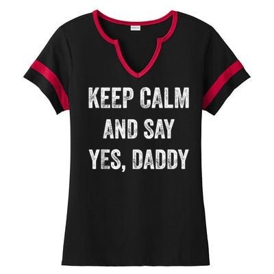 Funny Keep Calm Yes Daddy BDSM Kink Sex Lover Xmas Ladies Halftime Notch Neck Tee