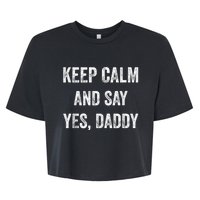 Funny Keep Calm Yes Daddy BDSM Kink Sex Lover Xmas Bella+Canvas Jersey Crop Tee