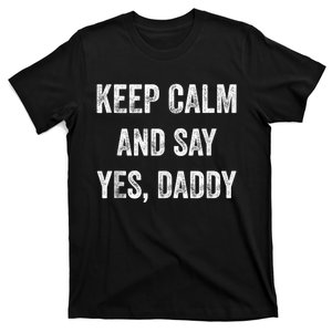 Funny Keep Calm Yes Daddy BDSM Kink Sex Lover Xmas T-Shirt