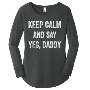 Funny Keep Calm Yes Daddy BDSM Kink Sex Lover Xmas Women's Perfect Tri Tunic Long Sleeve Shirt