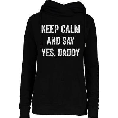 Funny Keep Calm Yes Daddy BDSM Kink Sex Lover Xmas Womens Funnel Neck Pullover Hood