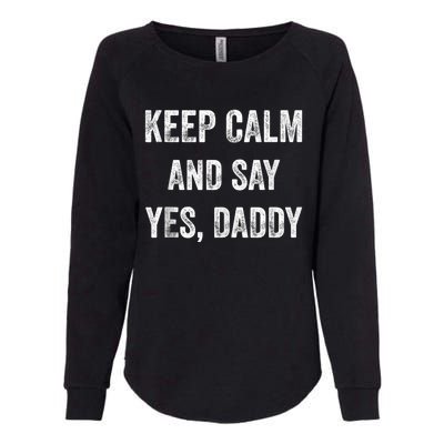 Funny Keep Calm Yes Daddy BDSM Kink Sex Lover Xmas Womens California Wash Sweatshirt