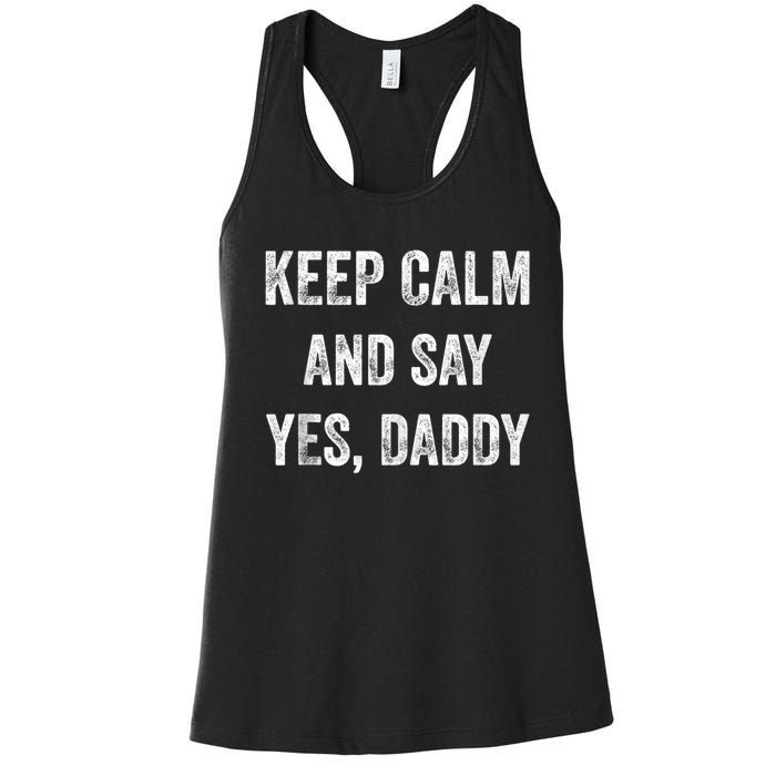 Funny Keep Calm Yes Daddy BDSM Kink Sex Lover Xmas Women's Racerback Tank