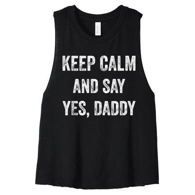 Funny Keep Calm Yes Daddy BDSM Kink Sex Lover Xmas Women's Racerback Cropped Tank