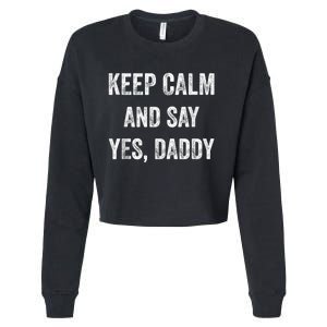 Funny Keep Calm Yes Daddy BDSM Kink Sex Lover Xmas Cropped Pullover Crew