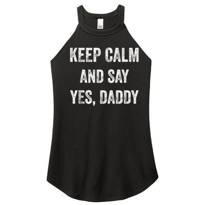 Funny Keep Calm Yes Daddy BDSM Kink Sex Lover Xmas Women’s Perfect Tri Rocker Tank