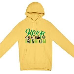 Funny Keep Calm And Irish On St Patricks Day Premium Pullover Hoodie