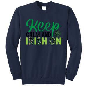 Funny Keep Calm And Irish On St Patricks Day Tall Sweatshirt