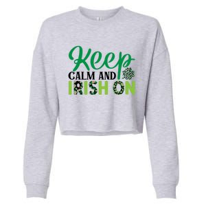 Funny Keep Calm And Irish On St Patricks Day Cropped Pullover Crew