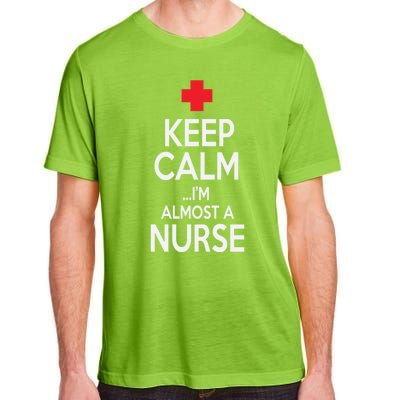 Funny Keep Calm Im Almost A Nurse Nursing School Meaningful Gift Adult ChromaSoft Performance T-Shirt