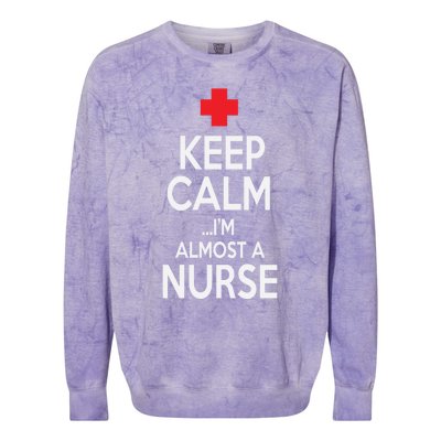 Funny Keep Calm Im Almost A Nurse Nursing School Meaningful Gift Colorblast Crewneck Sweatshirt