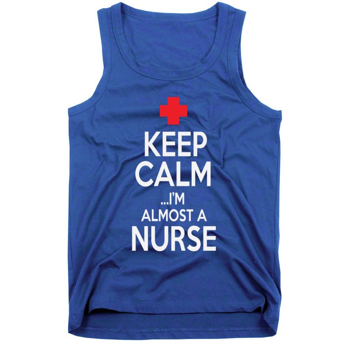 Funny Keep Calm Im Almost A Nurse Nursing School Meaningful Gift Tank Top