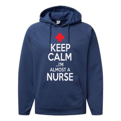 Funny Keep Calm Im Almost A Nurse Nursing School Meaningful Gift Performance Fleece Hoodie