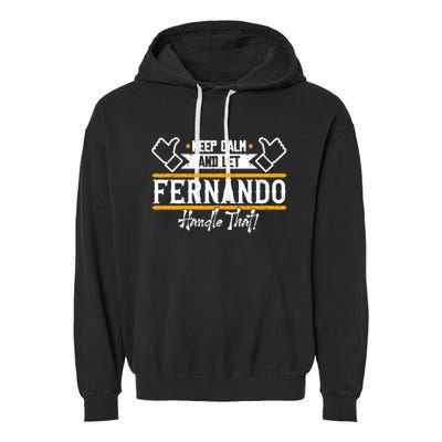 Fernando Keep Calm And Let Fernando Handle That Meaningful Gift Garment-Dyed Fleece Hoodie