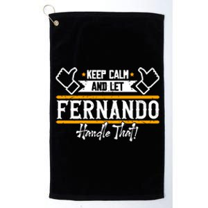 Fernando Keep Calm And Let Fernando Handle That Meaningful Gift Platinum Collection Golf Towel