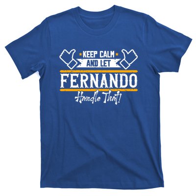 Fernando Keep Calm And Let Fernando Handle That Meaningful Gift T-Shirt