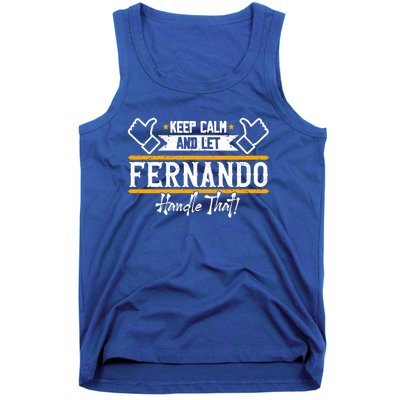 Fernando Keep Calm And Let Fernando Handle That Meaningful Gift Tank Top