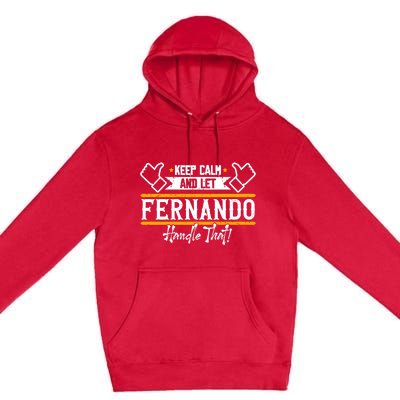 Fernando Keep Calm And Let Fernando Handle That Meaningful Gift Premium Pullover Hoodie