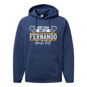 Fernando Keep Calm And Let Fernando Handle That Meaningful Gift Performance Fleece Hoodie