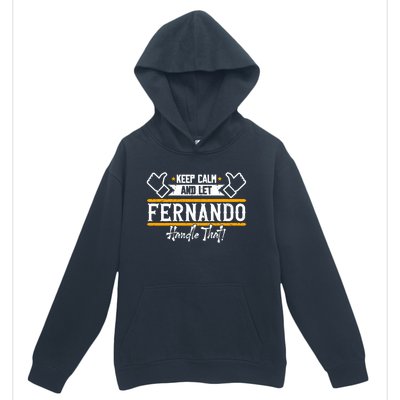 Fernando Keep Calm And Let Fernando Handle That Meaningful Gift Urban Pullover Hoodie