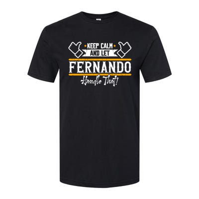 Fernando Keep Calm And Let Fernando Handle That Meaningful Gift Softstyle CVC T-Shirt