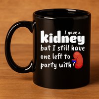 Funny Kidney Donor Kidney Transplant 11oz C Handle Ceramic Mug