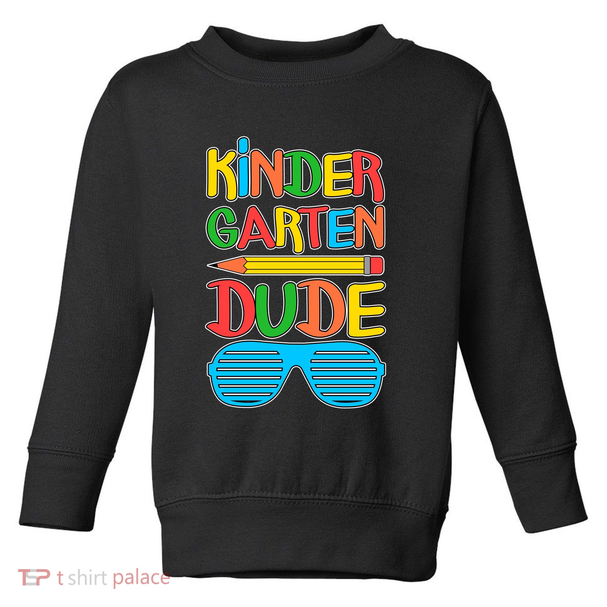Funny Kindergarten Dude Toddler Sweatshirt