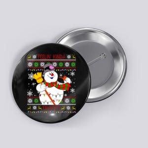 Feelin Kinda Frosty Ugly Christmas Frosty Snowman Christmas Button