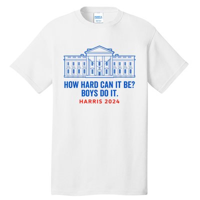 Funny Kamala Harris President How Hard Can It Be Do It Tall T-Shirt