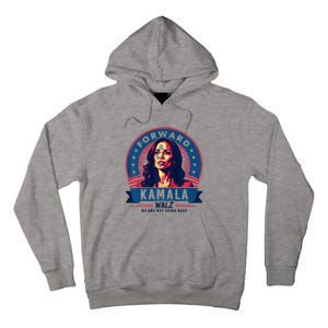 Forward Kamala Harris Walz WeRe Not Going Back 2024 Tall Hoodie