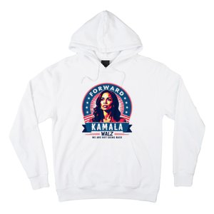 Forward Kamala Harris Walz WeRe Not Going Back 2024 Hoodie