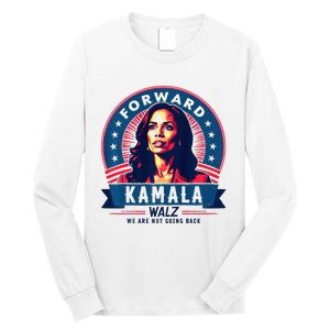 Forward Kamala Harris Walz WeRe Not Going Back 2024 Long Sleeve Shirt