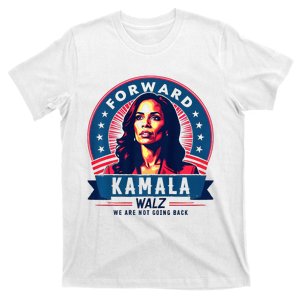 Forward Kamala Harris Walz WeRe Not Going Back 2024 T-Shirt