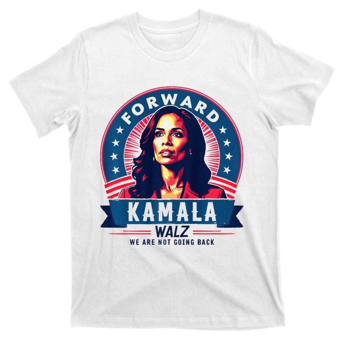 Forward Kamala Harris Walz WeRe Not Going Back 2024 T-Shirt