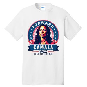 Forward Kamala Harris Walz WeRe Not Going Back 2024 Tall T-Shirt