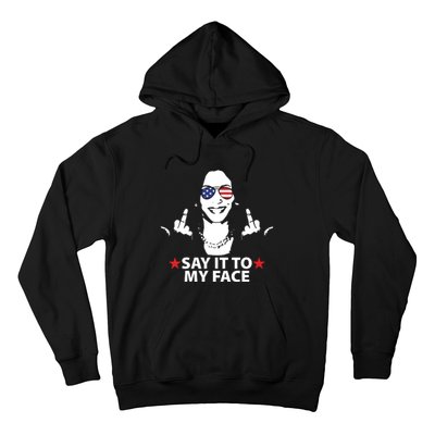 Funny Kamala Harris Middle Finger Say It To My Face 2024 Hoodie