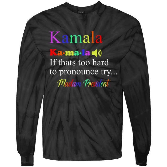 Funny Kamala Harris 2024 Madam President Harris Tie-Dye Long Sleeve Shirt