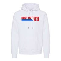 Funny Keep Hot Dogs $1.50 Dollars Premium Hoodie