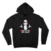 Funny Kamala Harris Middle Finger Say It To My Face 2024 Tall Hoodie