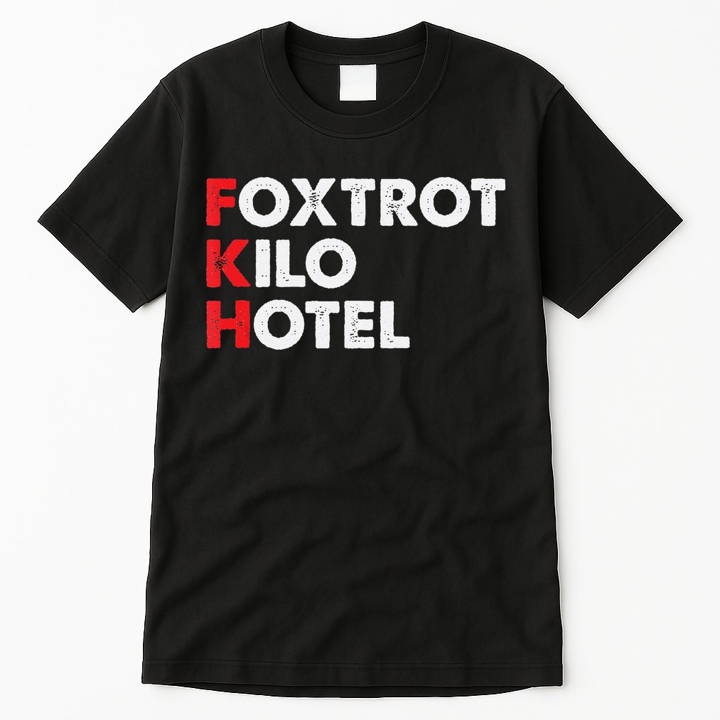 Foxtrot Kilo Hotel Fkh Funny Kamala Tall T-Shirt
