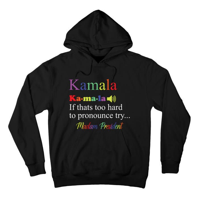 Funny Kamala Harris 2024 Madam President Harris Tall Hoodie