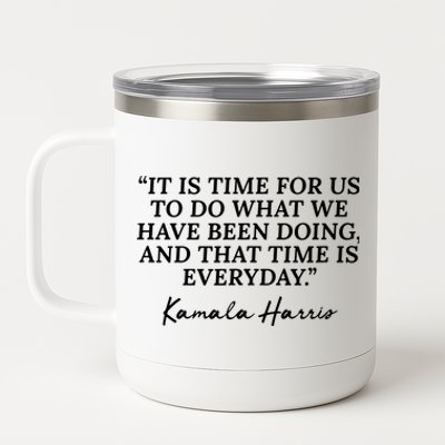 Funny Kamala Harris Quote Republican Time Is Everyday 12 oz Stainless Steel Tumbler Cup