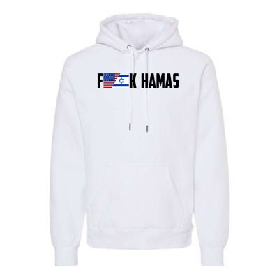 F K Hamas Pray For Israel Strong Usa And Israel Flag Premium Hoodie